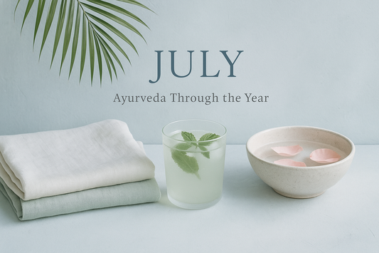 Ayurveda Through the Year: July
