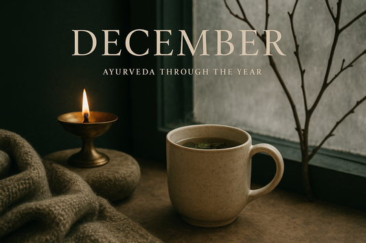 Ayurveda Through the Year: December