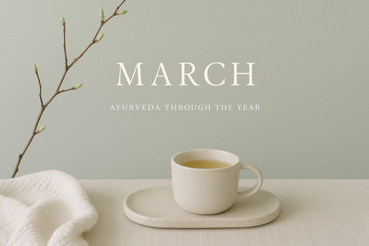 Ayurveda Through the Year: March
